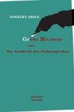 Georg Büchner: Die Ästhetik des Pathologischen