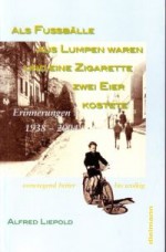 Als Fußbälle aus Lumpen waren und eine Zigarette zwei Eier kostete Als Fußbälle aus Lumpen waren und eine Zigarette zwei Eier kostete