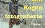 Der Mann, der den Regen fotografierte Der Mann, der den Regen fotografierte
