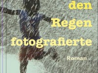 Der Mann, der den Regen fotografierte Der Mann, der den Regen fotografierte